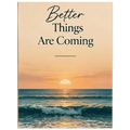 Better Things Are Coming affirmation above ocean waves and sunset by SHUBHNAM