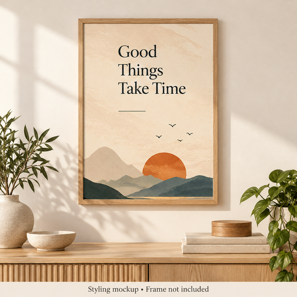 Good Things Take Time Motivational Wall Poster room styling mockup; frame and accessories not included.