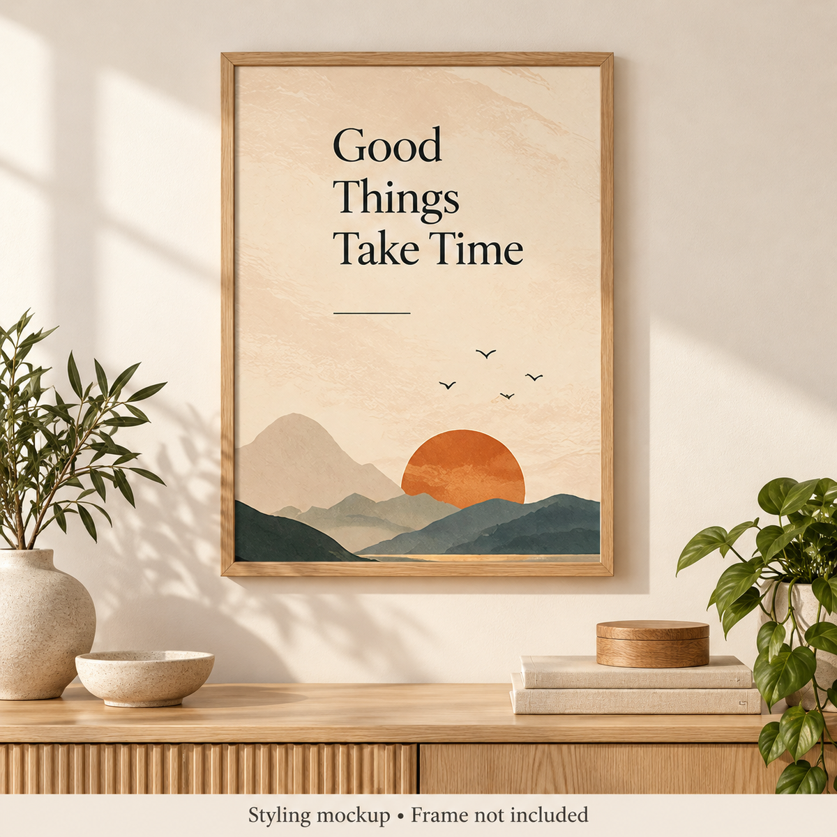 Good Things Take Time Motivational Wall Poster room styling mockup; frame and accessories not included.